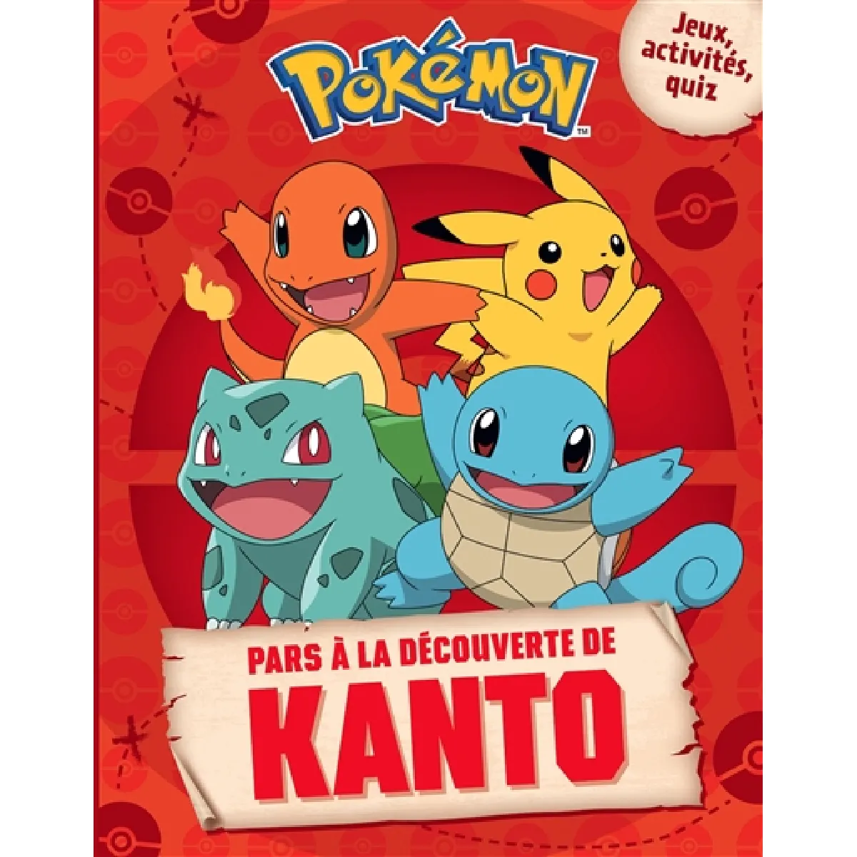 Pokémon : pars à la découverte de Kanto : jeux, activités, quiz