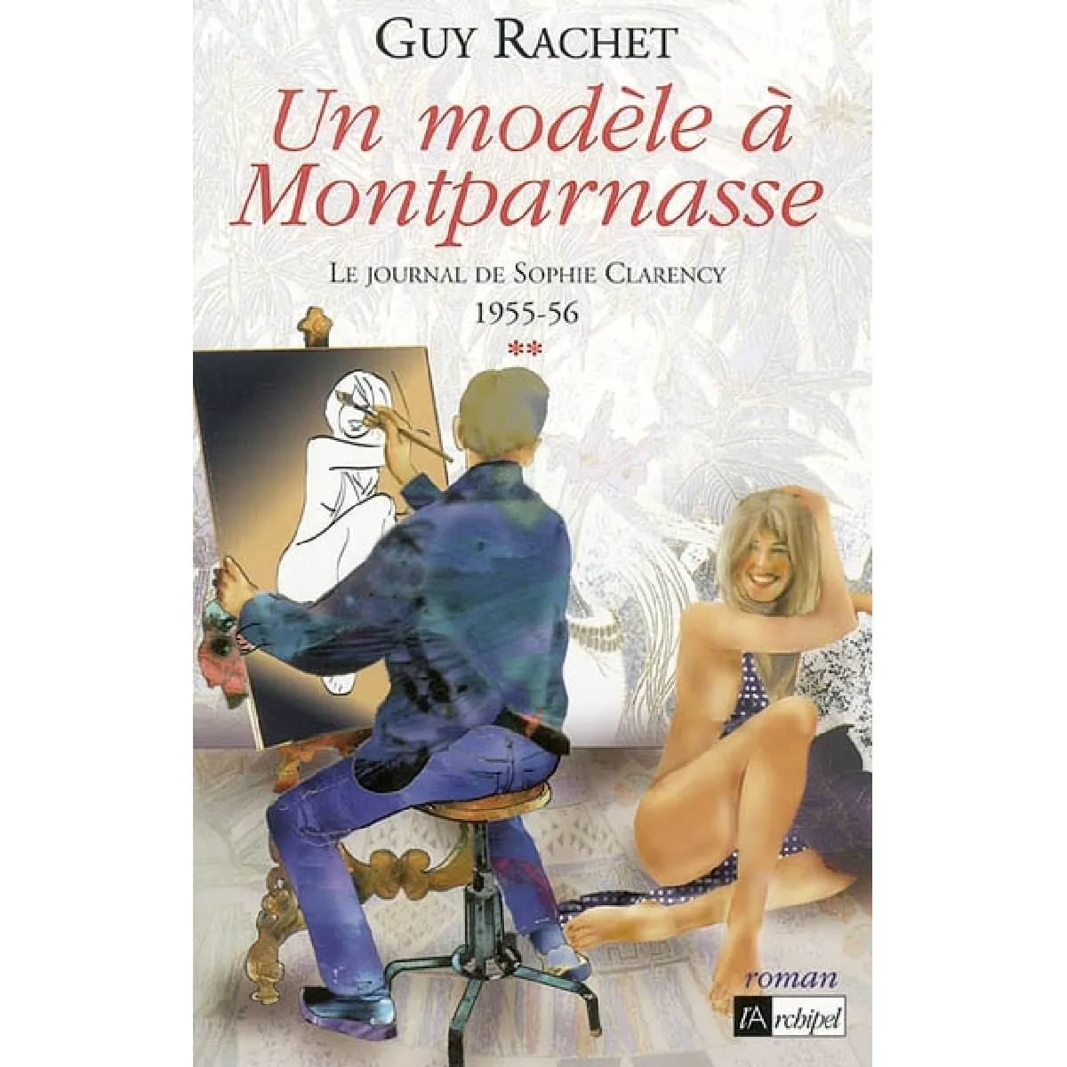 Le journal de Sophie Clarency. Vol. 2. Un modèle à Montparnasse, 1955-56