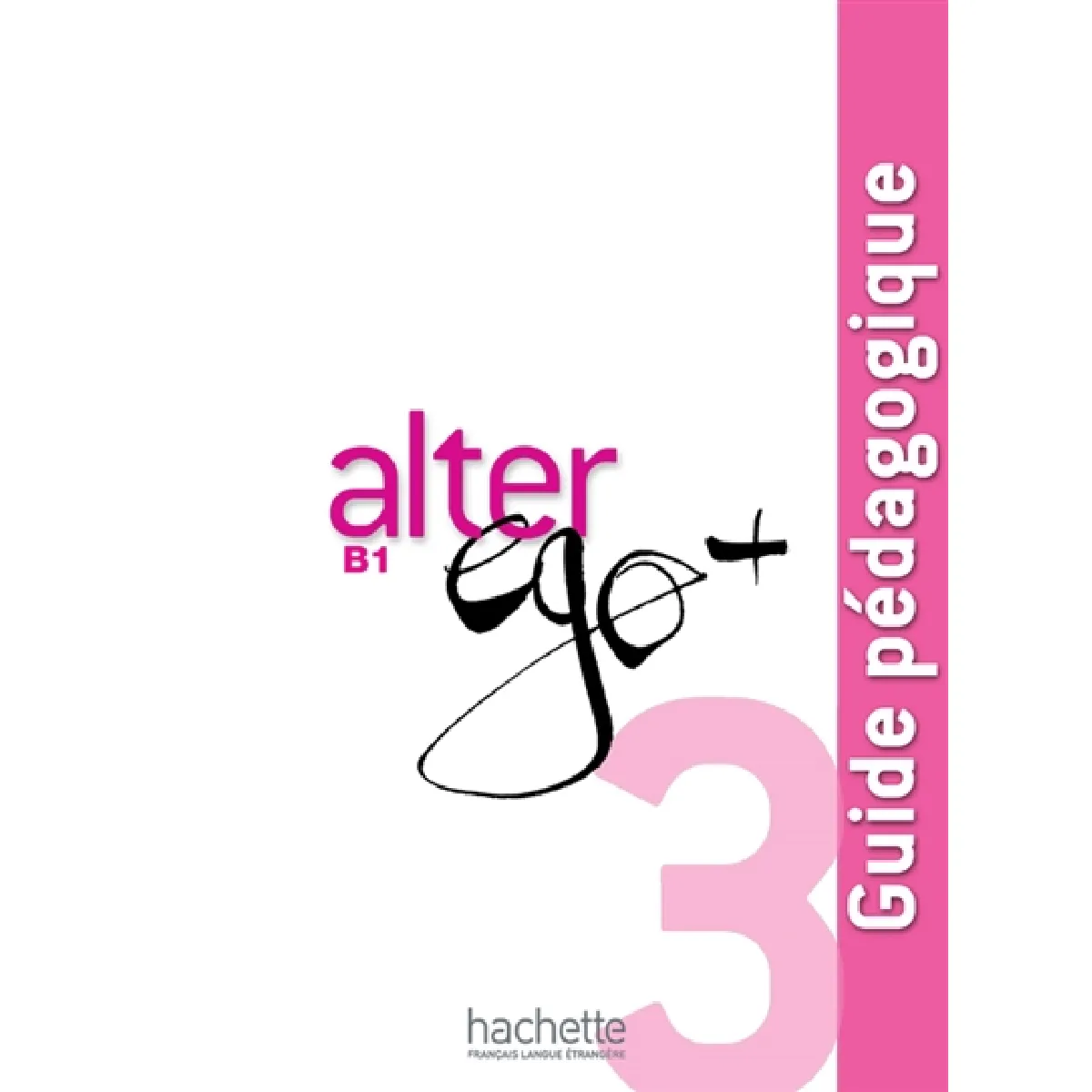 Alter ego 3 : méthode de français B1 : guide pédagogique