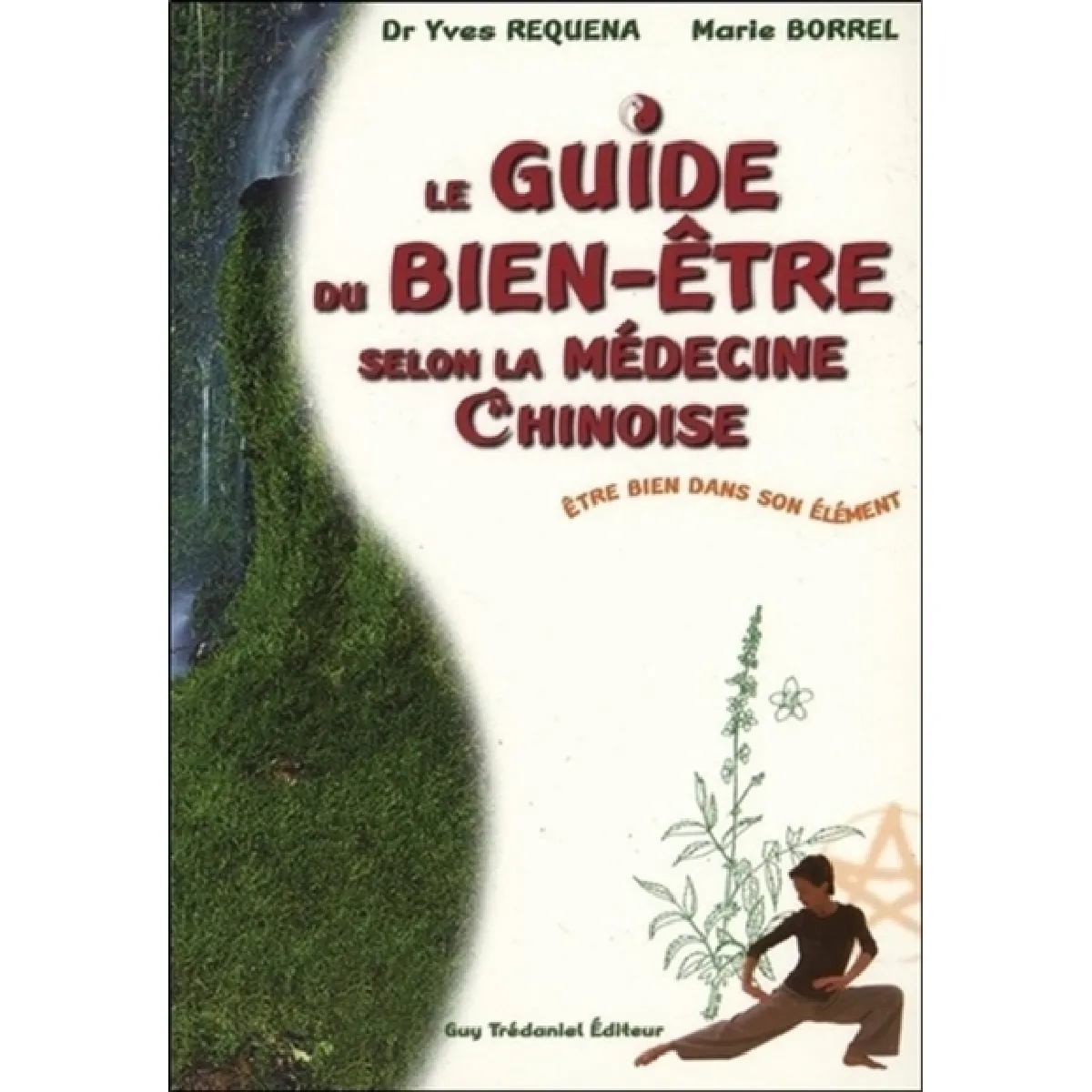 Le guide du bien-être selon la médecine chinoise : être bien dans son élément