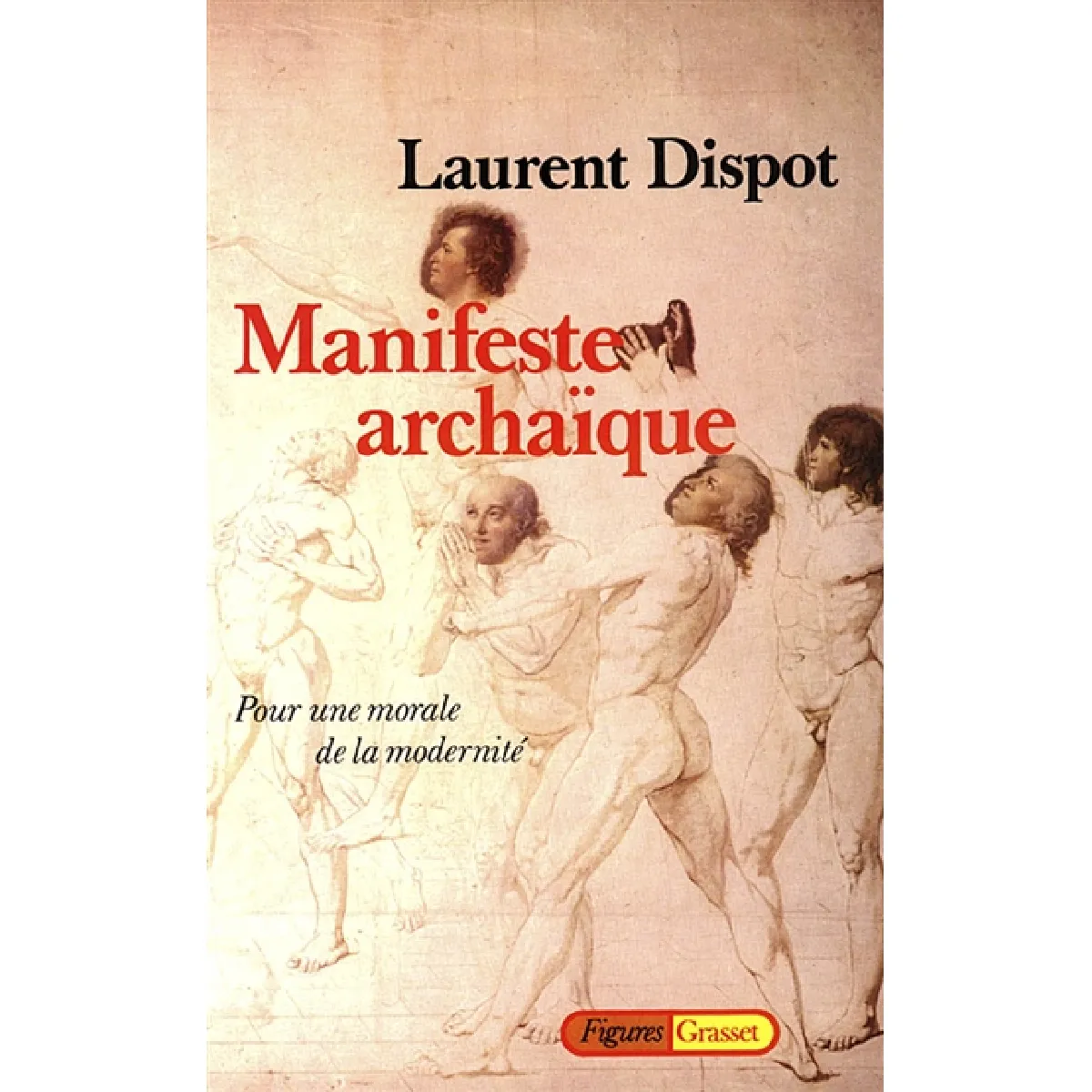 Manifeste archaïque : pour une morale de la modernité