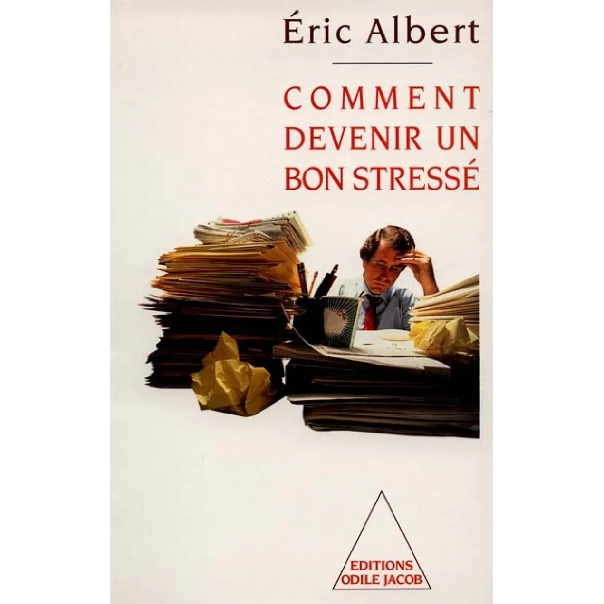 Comment devenir un bon stressé : le stress au travail