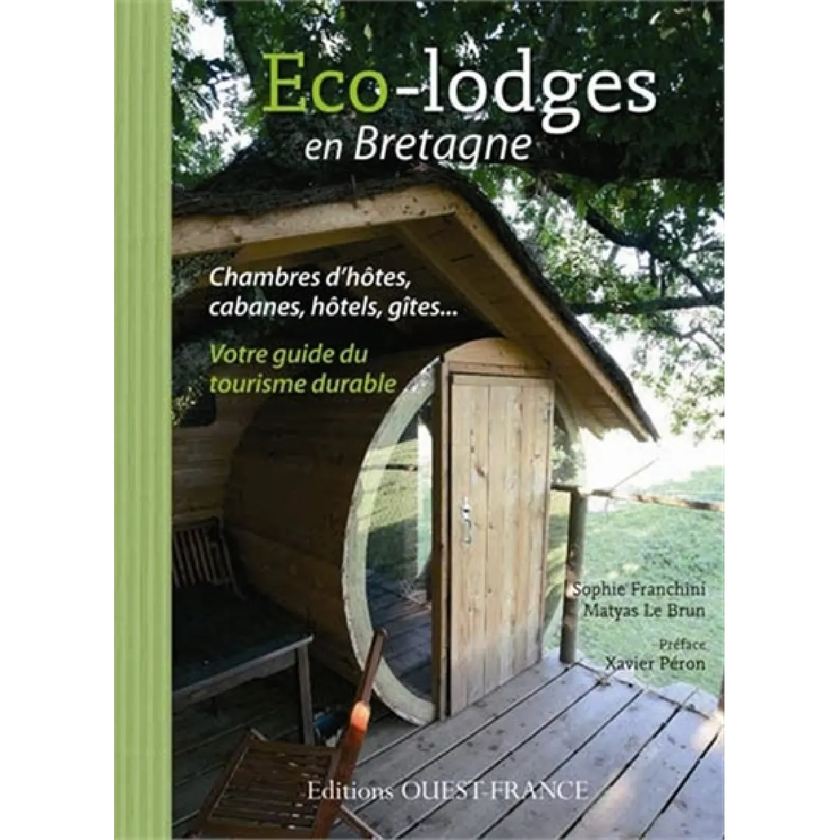 Eco-lodges en Bretagne : chambres d'hôtes, cabanes, hôtels, gîtes... : votre guide du tourisme durable