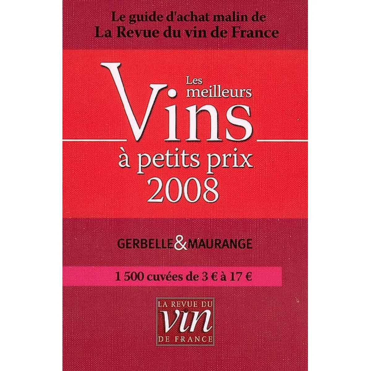 Les meilleurs vins à petits prix 2008 : le guide d'achat malin de La revue du vin de France