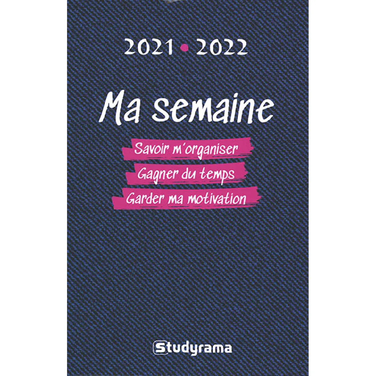 Ma semaine : savoir m'organiser, gagner du temps, garder ma motivation : 2021-2022