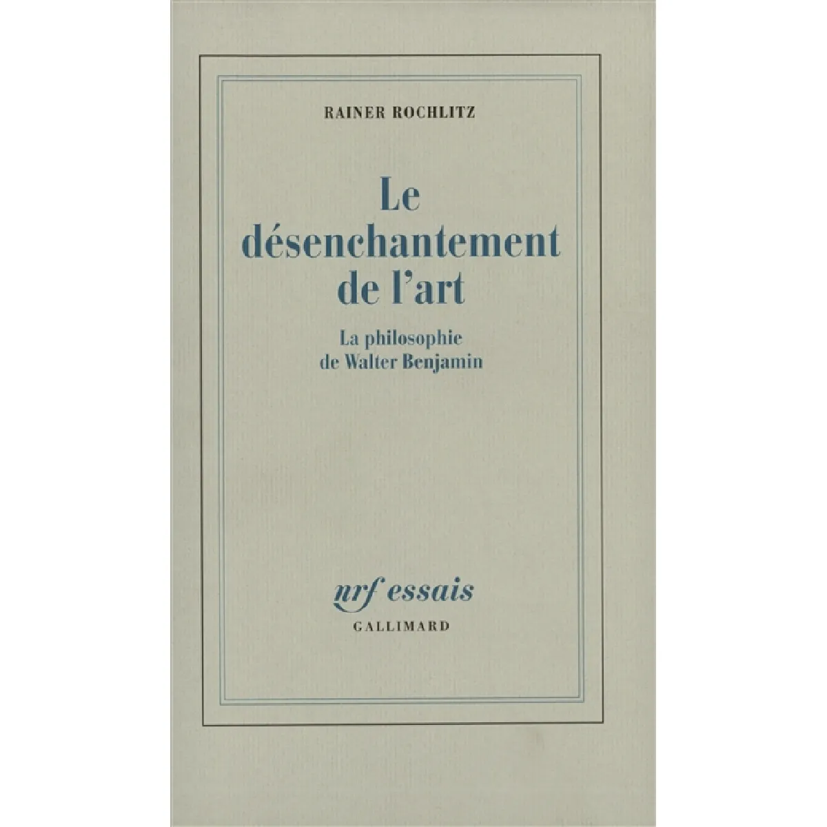 Le Désenchantement de l'art : la philosophie de Walter Benjamin