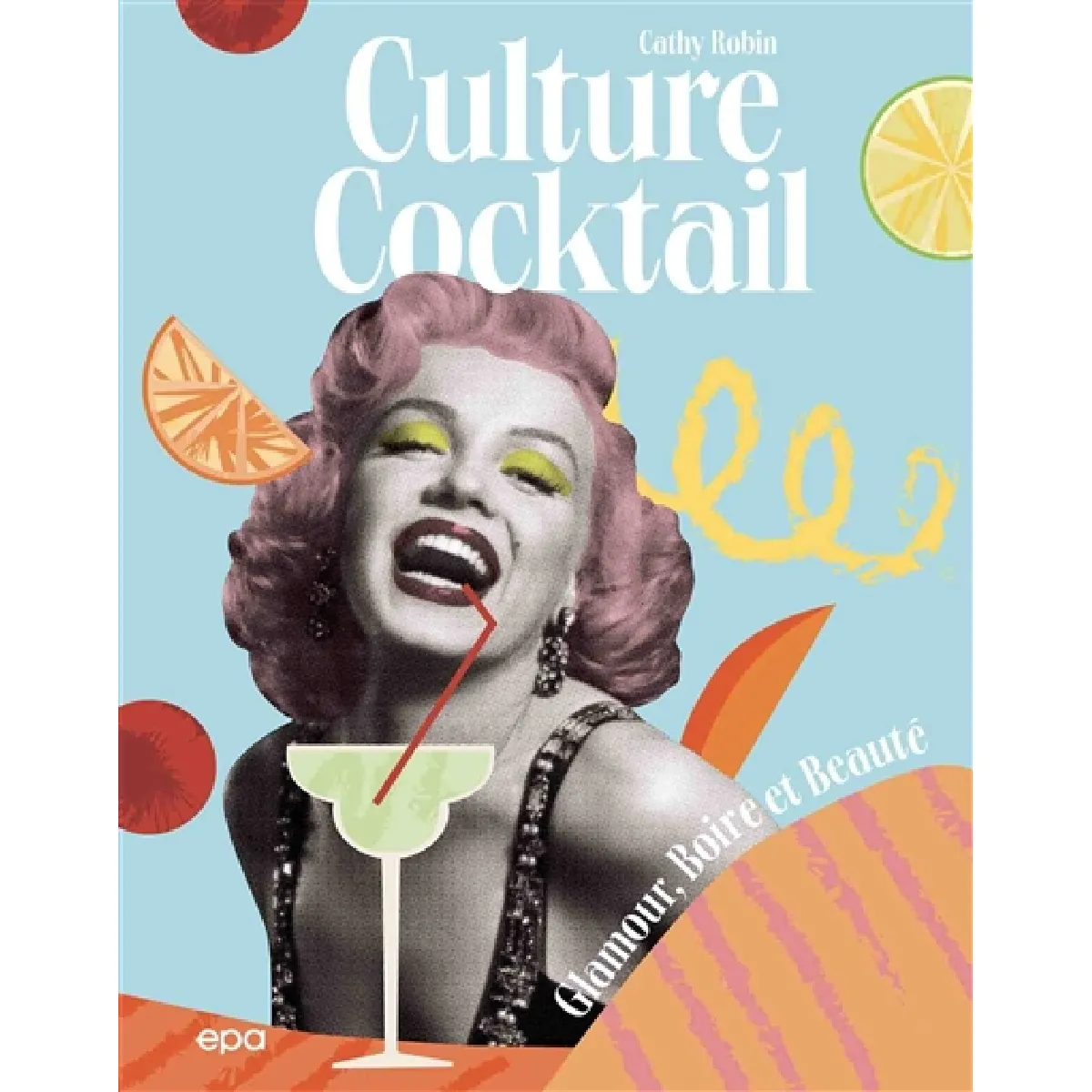 ***Livres*** Culture Cocktail : Glamour, Boire Et Beauté
