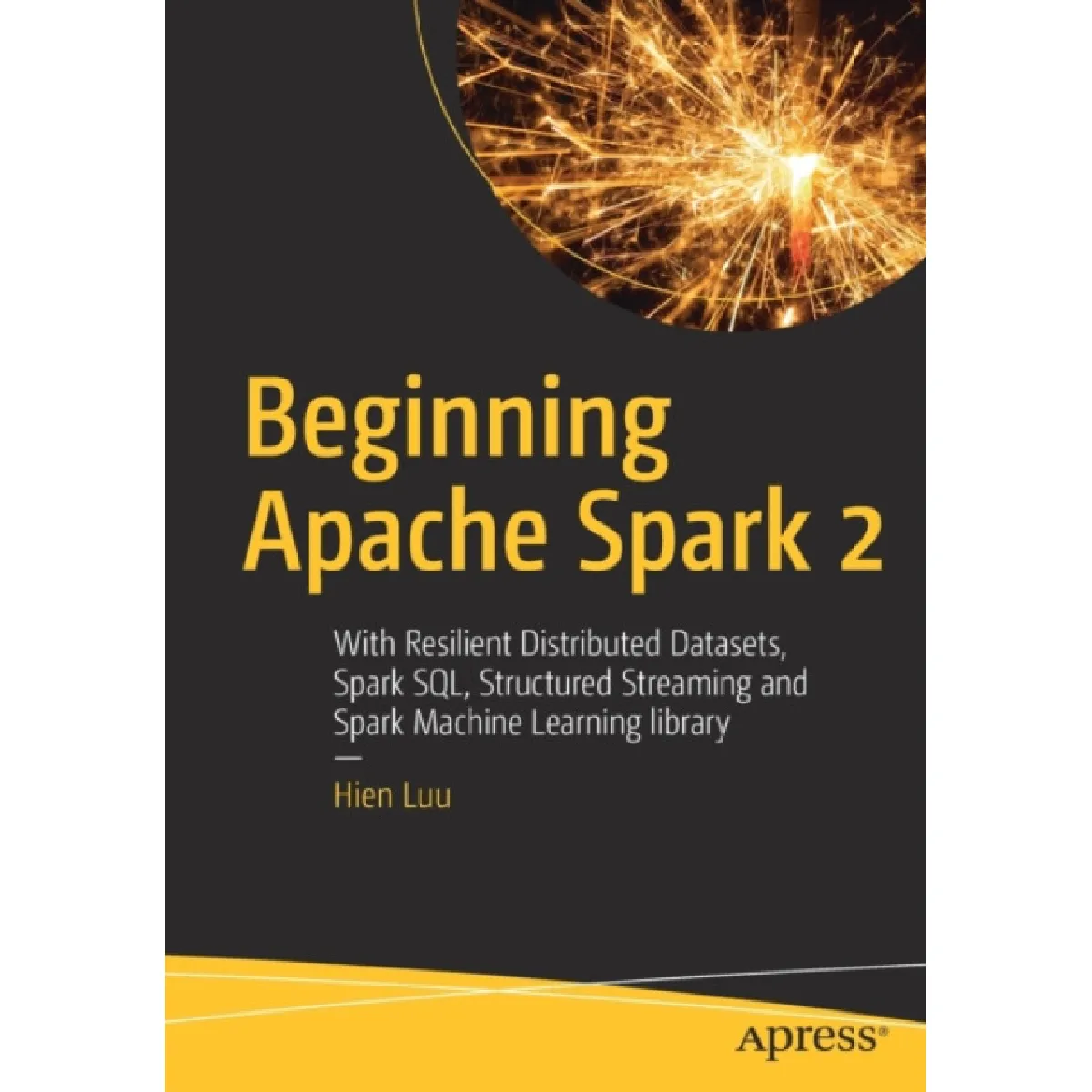 Beginning Apache Spark 2