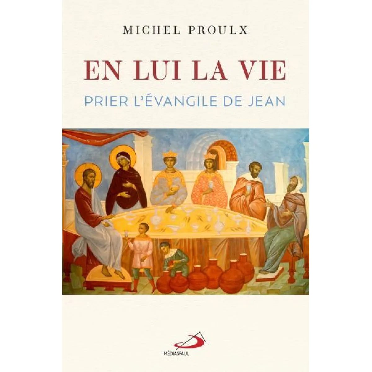 En lui, la Vie : Prier l'évangile de Jean