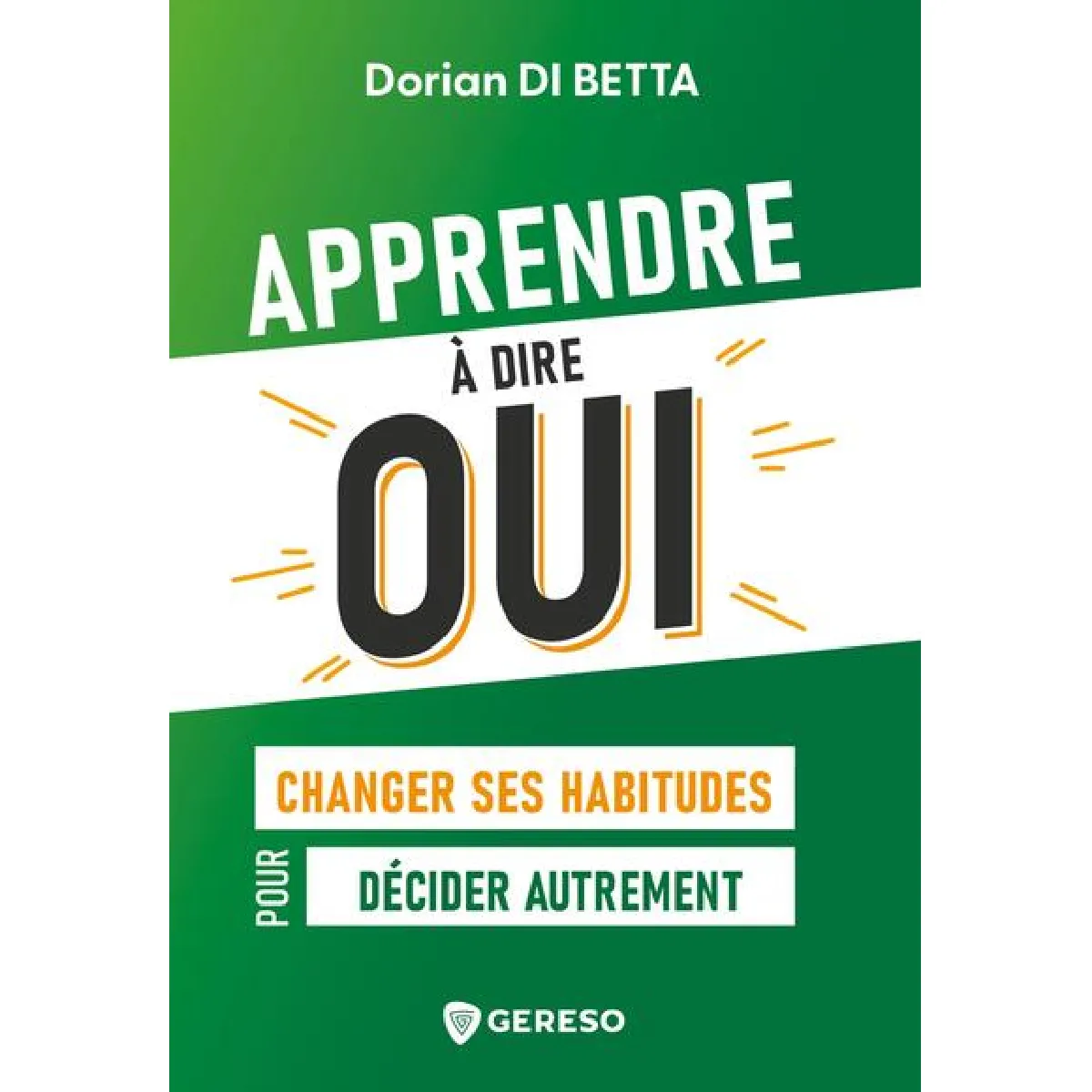 Apprendre à dire oui : changer ses habitudes pour décider autrement