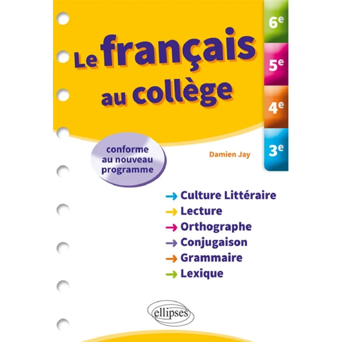 Le français au collège : 6e, 5e, 4e, 3e : conforme au nouveau programme