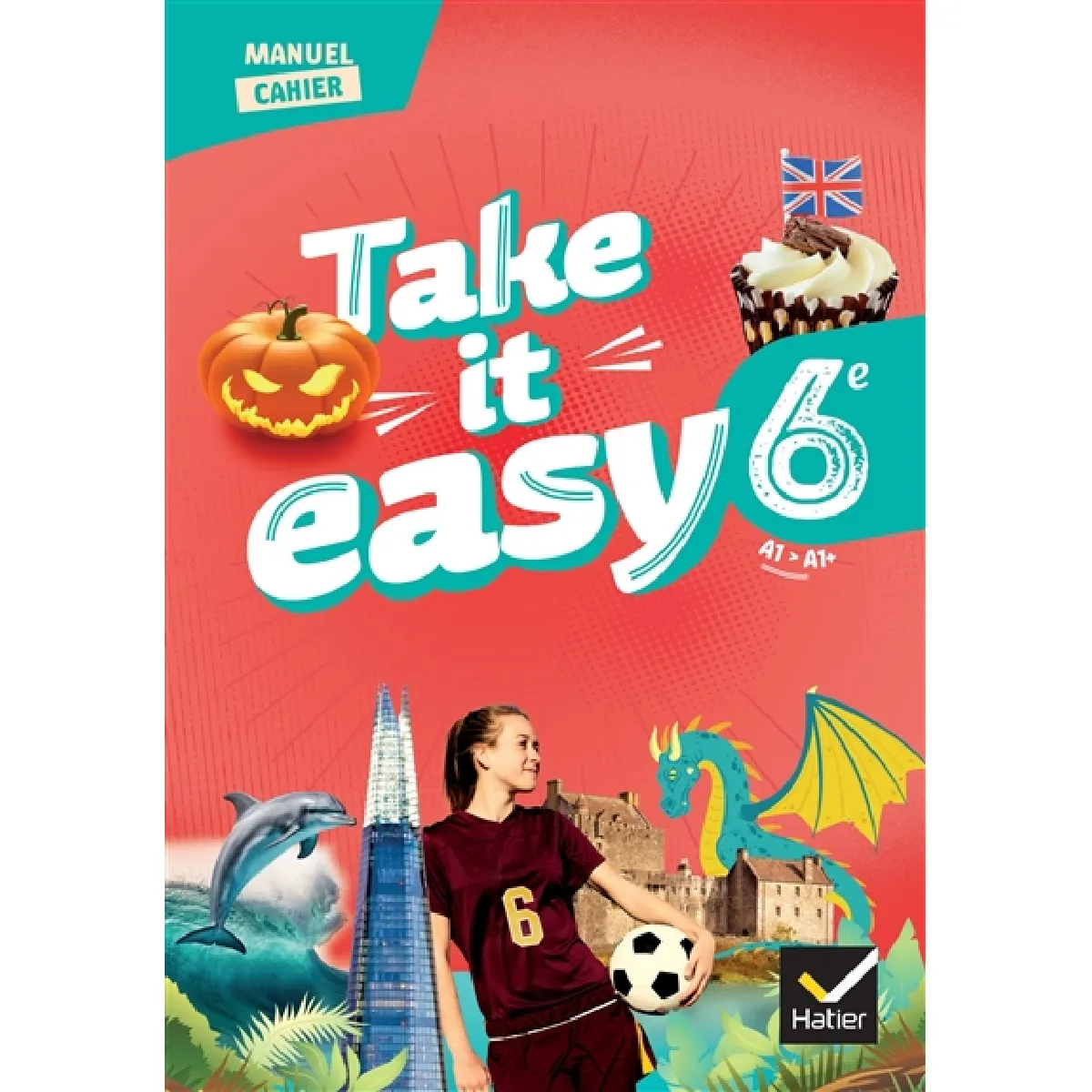 Take it easy 6e, A1-A1+ : manuel cahier