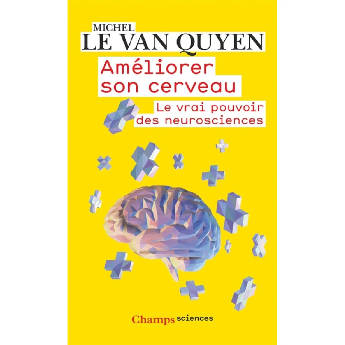 Améliorer son cerveau : le vrai pouvoir des neurosciences