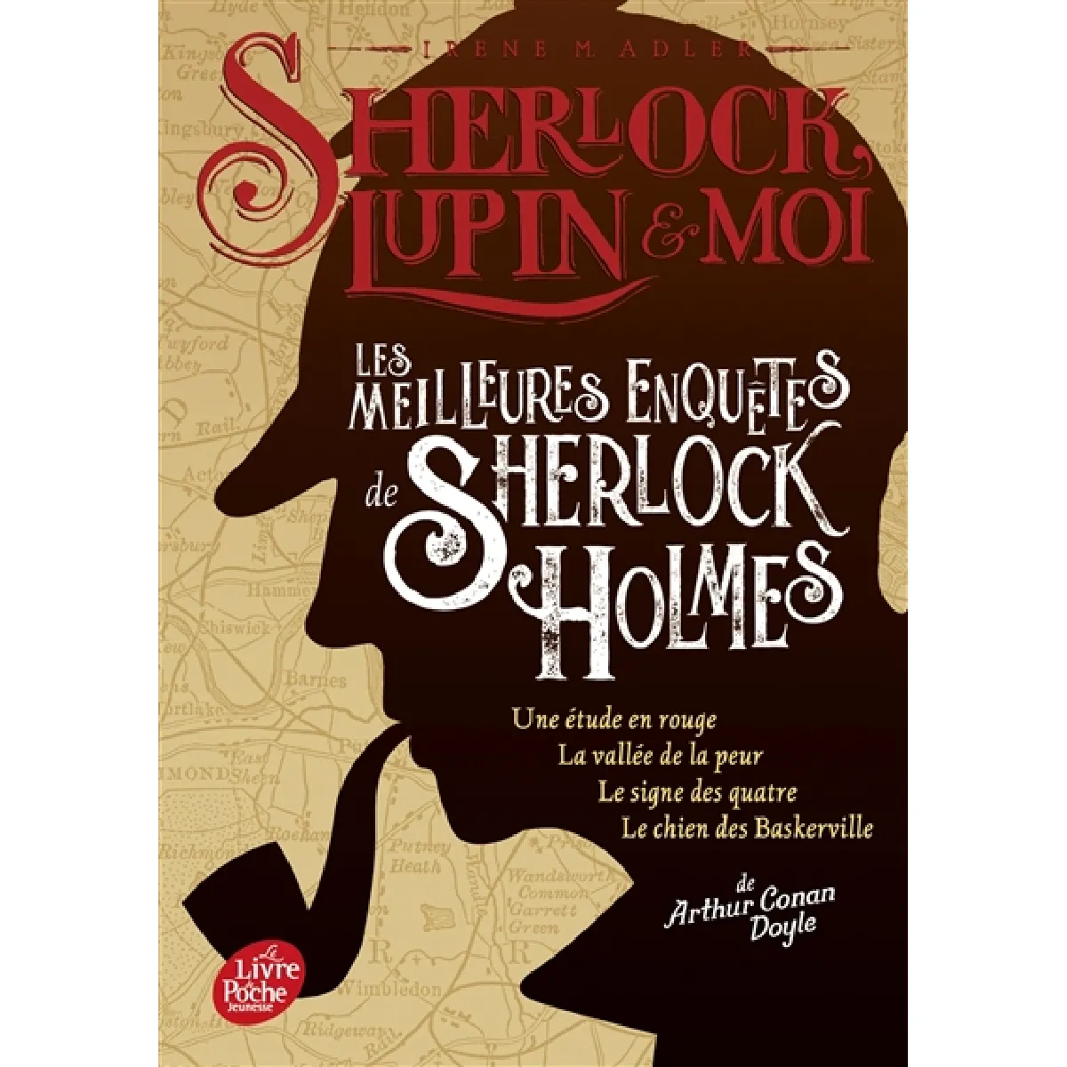 Sherlock, Lupin & moi. Les meilleures enquêtes de Sherlock Holmes