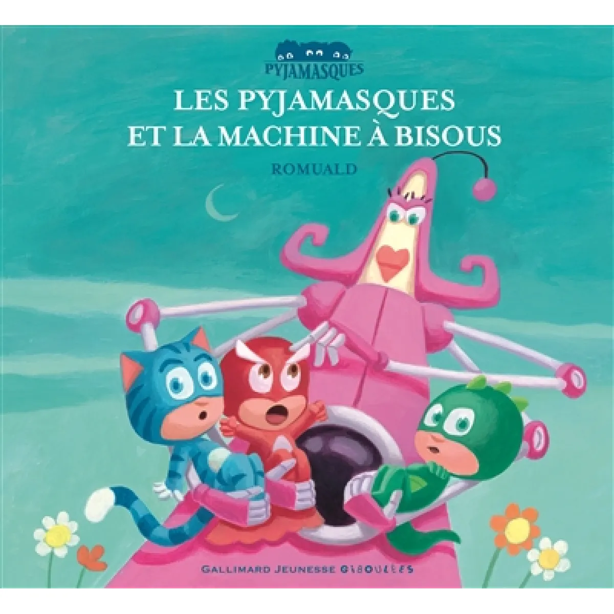 Les Pyjamasques. Vol. 10. Les Pyjamasques et la machine à bisous
