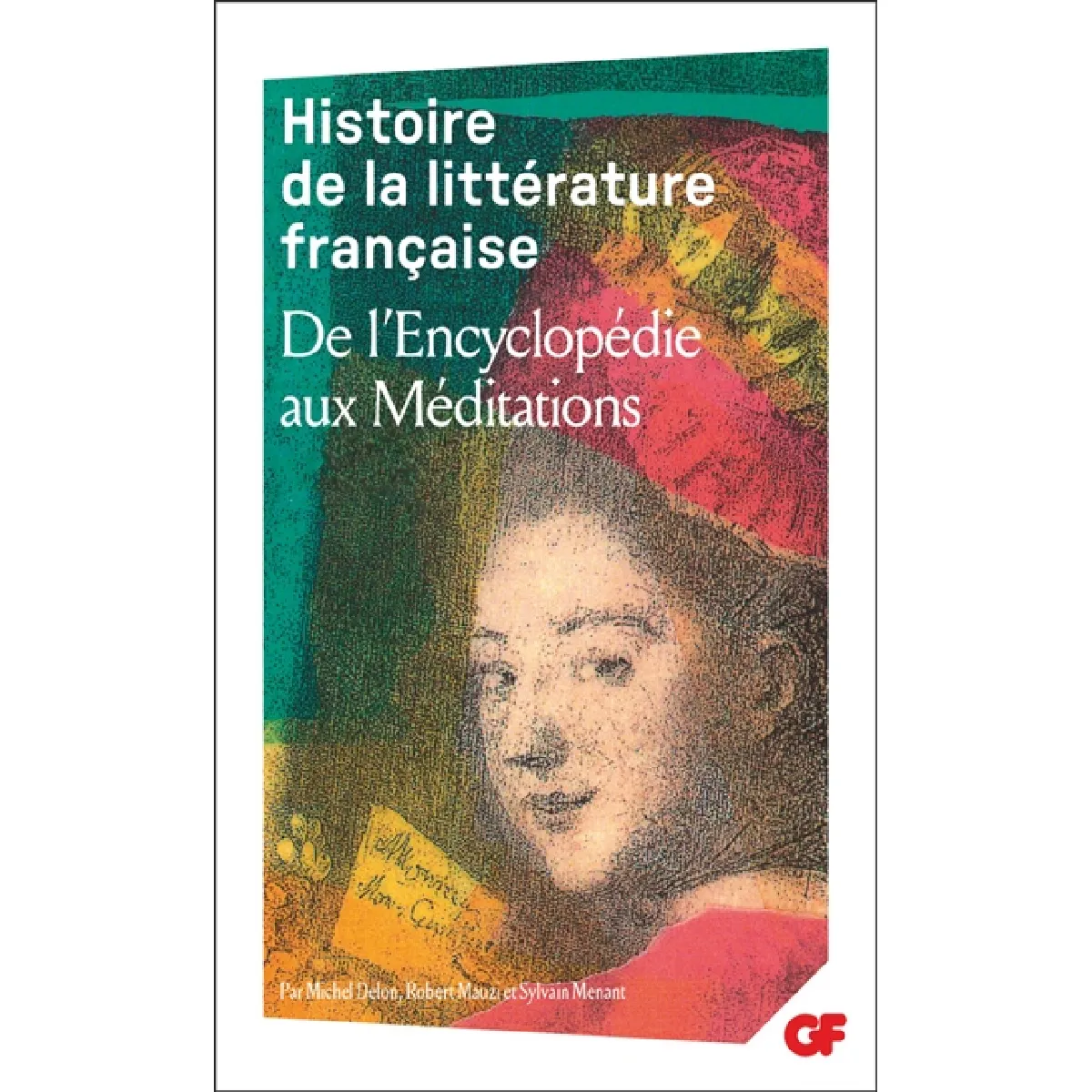 Histoire de la littérature française. Vol. 6. De l'Encyclopédie aux Méditations