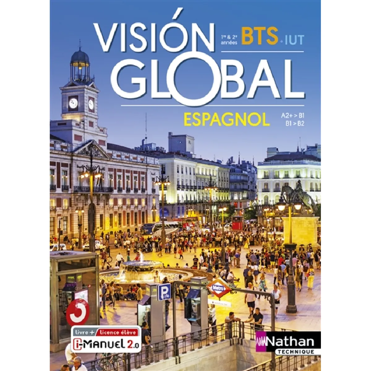 Vision global : espagnol A2+-B1, B1-B2 : BTS 1re & 2e années, IUT