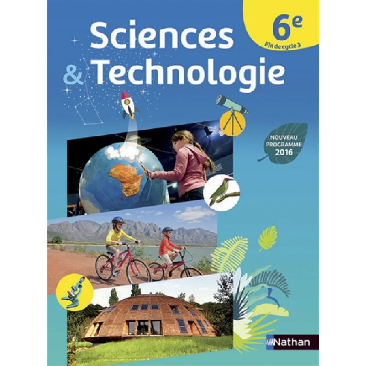 Sciences & technologie 6e, fin de cycle 3 : nouveau programme 2016 : grand format