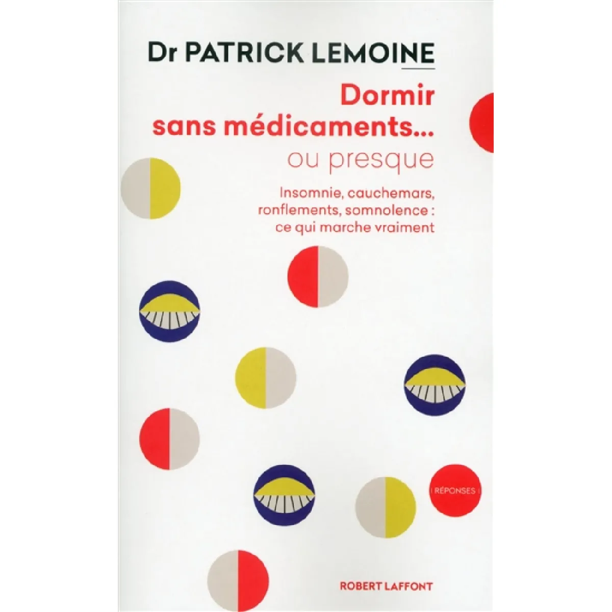 Dormir sans médicaments... ou presque : insomnie, cauchemars, ronflements, somnolence : ce qui marche vraiment