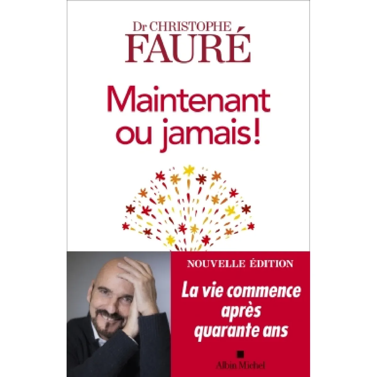 Maintenant ou jamais ! : la vie commence après quarante ans
