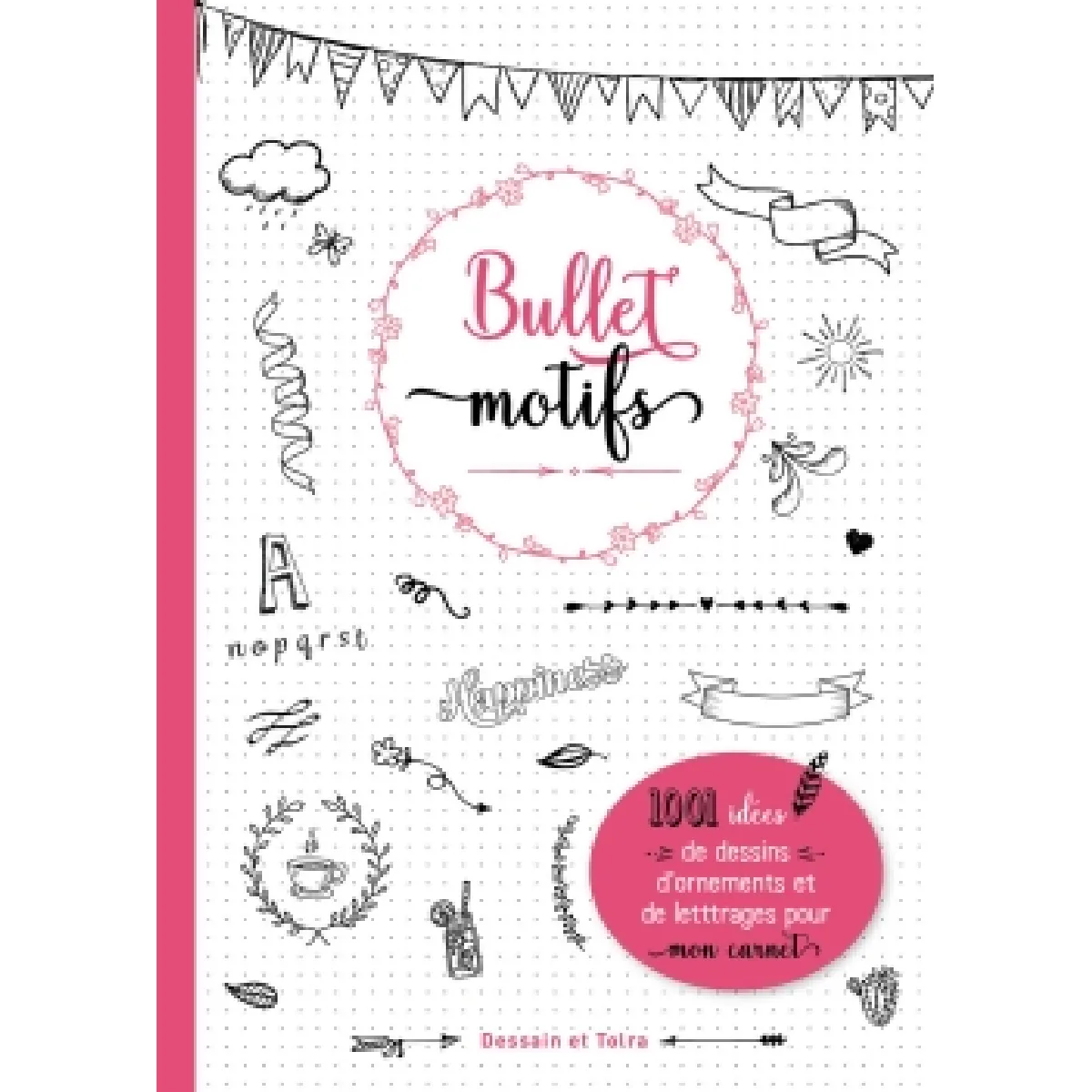 Bullet motifs - 1001 id&eacute;es pour d&eacute;corer mon carnet (Broch&eacute;)
