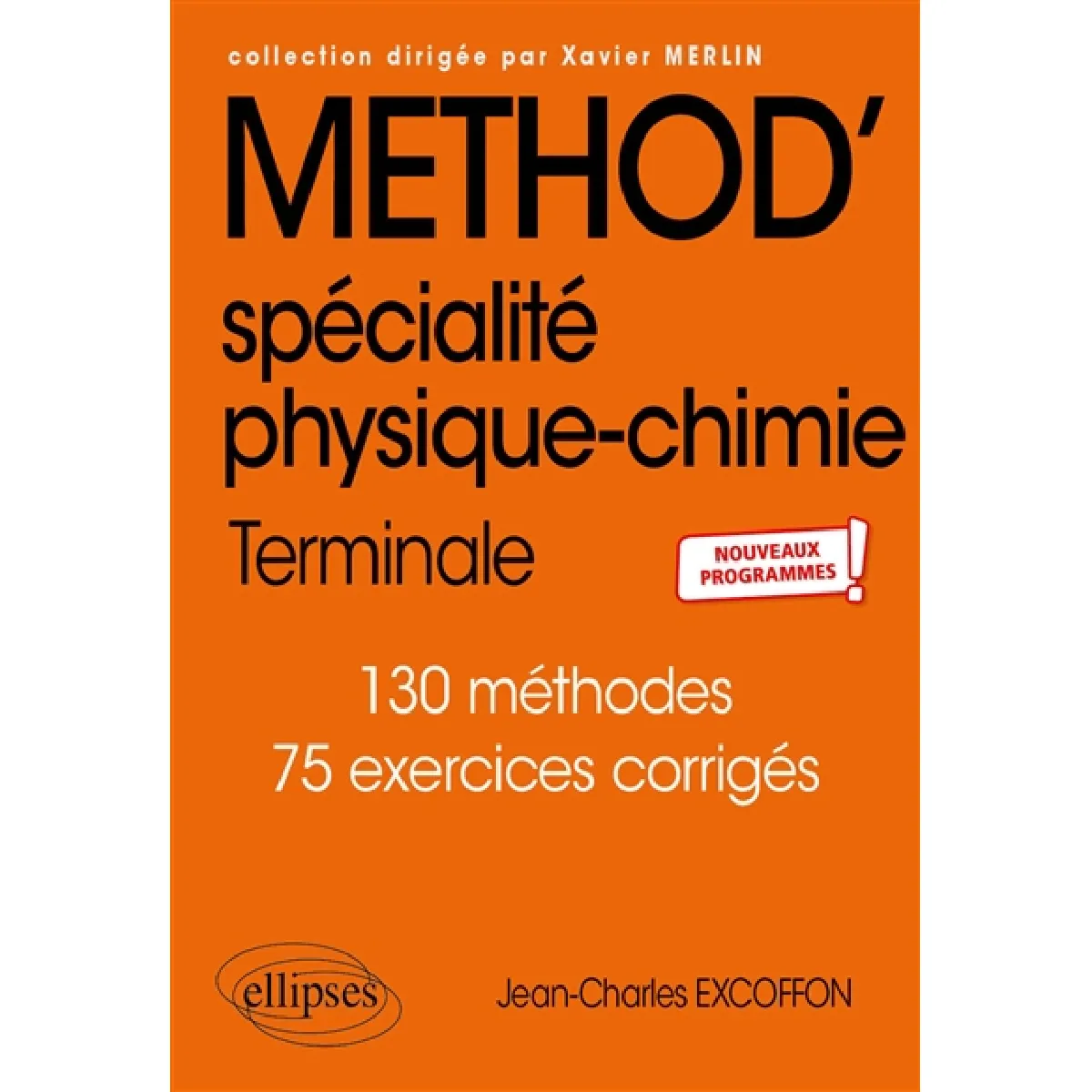 Method' physique chimie terminale spécialité : 130 méthodes, 75 exercices corrigés : nouveaux programmes