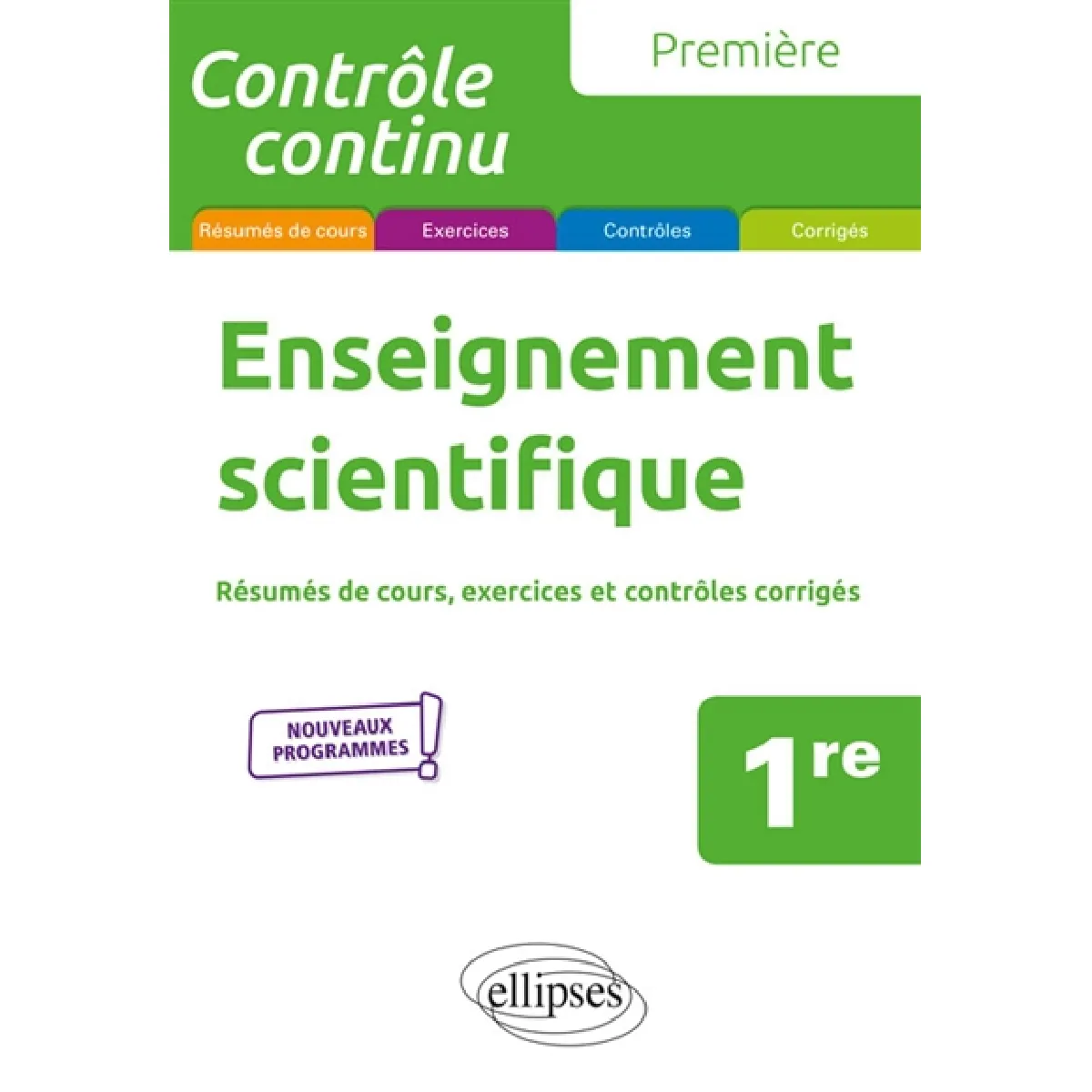 Enseignement scientifique, 1re : résumés de cours, exercices et contrôles corrigés : nouveaux programmes