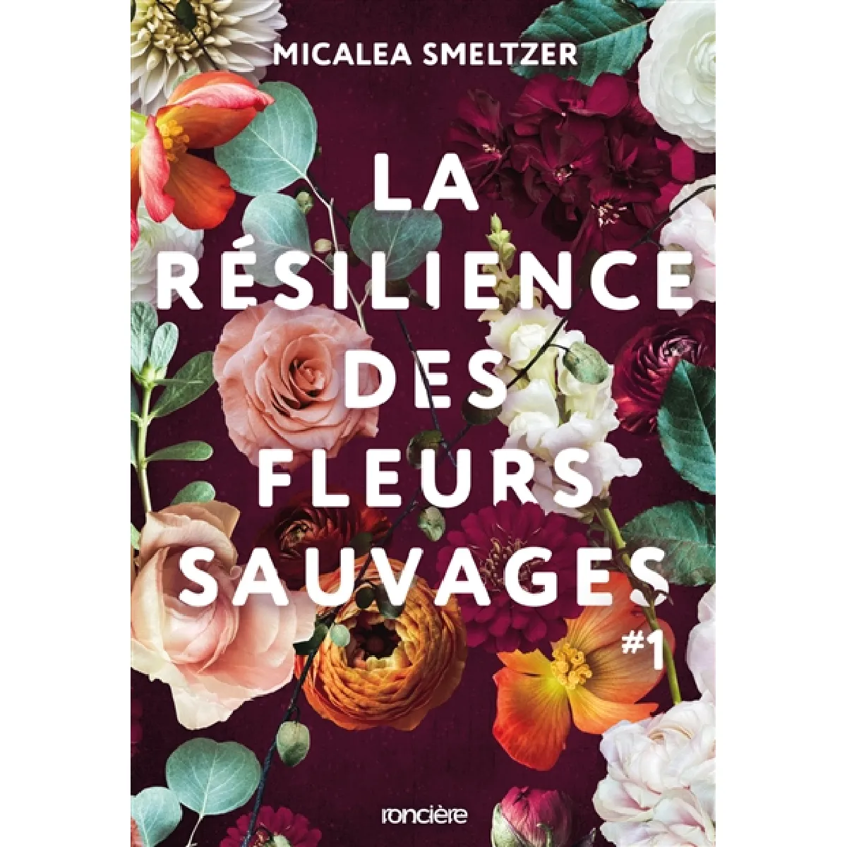 La résilience des fleurs sauvages. Vol. 1