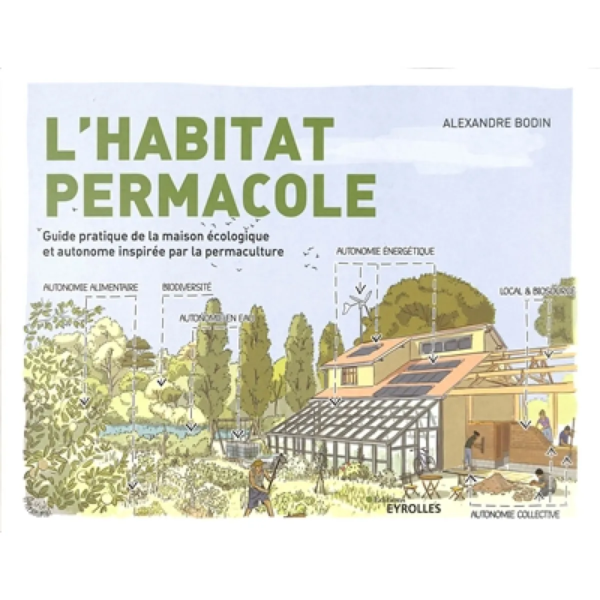 L'habitat permacole : guide pratique de la maison écologique et autonome inspirée par la permaculture