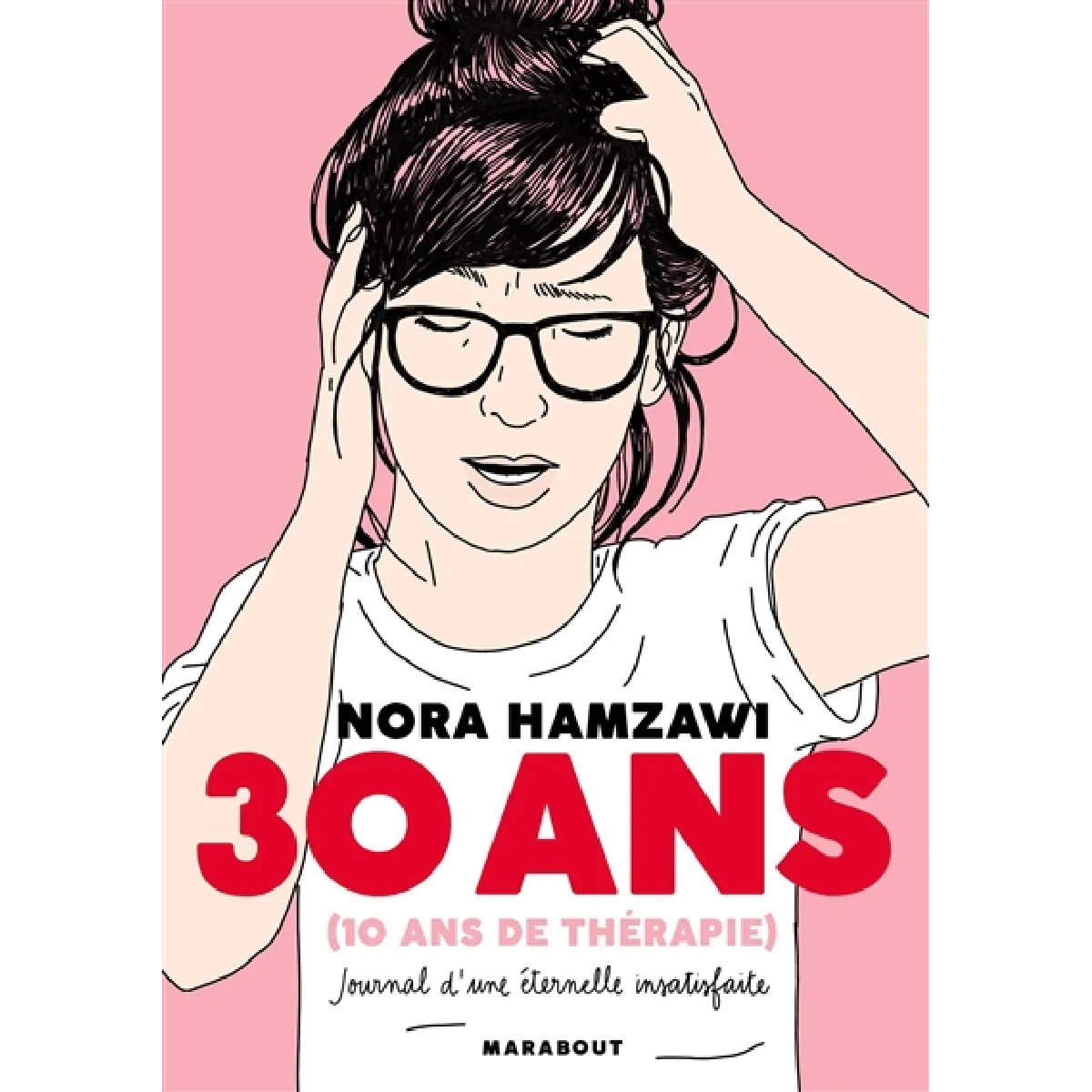 30 ans (10 ans de thérapie) : journal d'une éternelle insatisfaite