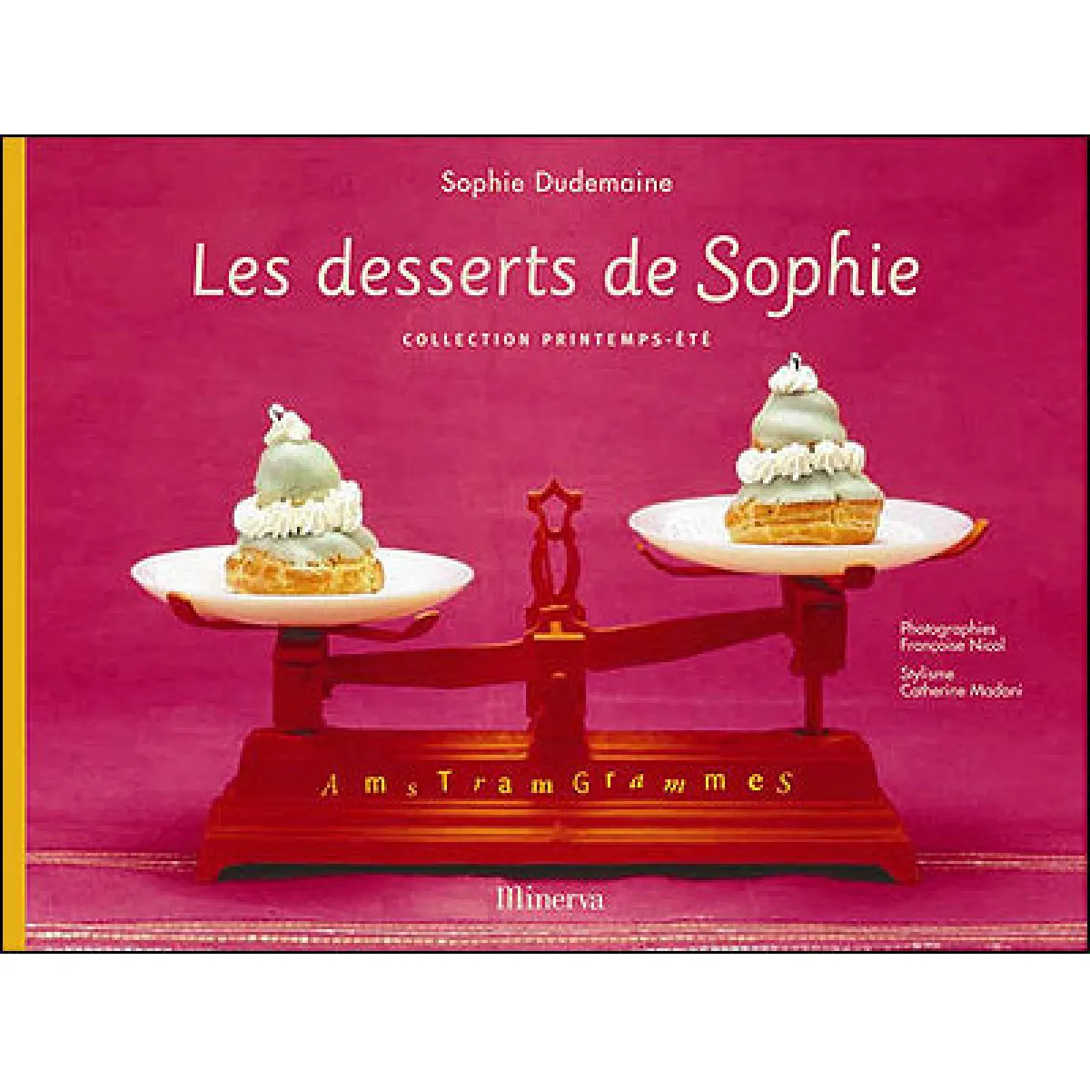 Les desserts de Sophie : collection printemps-été