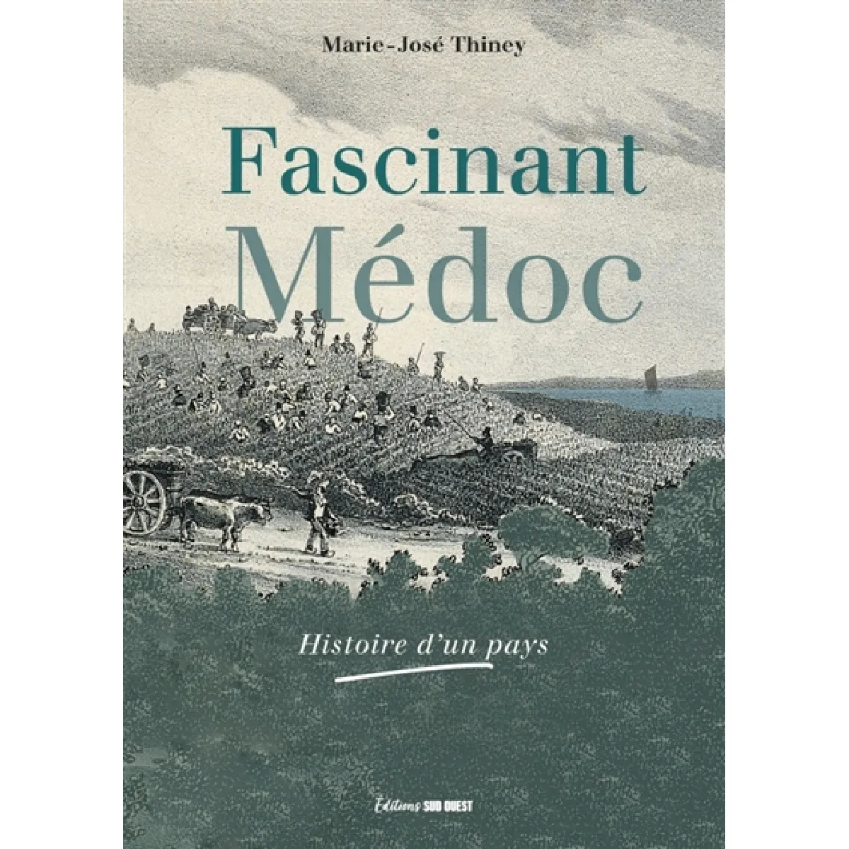 Fascinant Médoc : histoire d'un pays