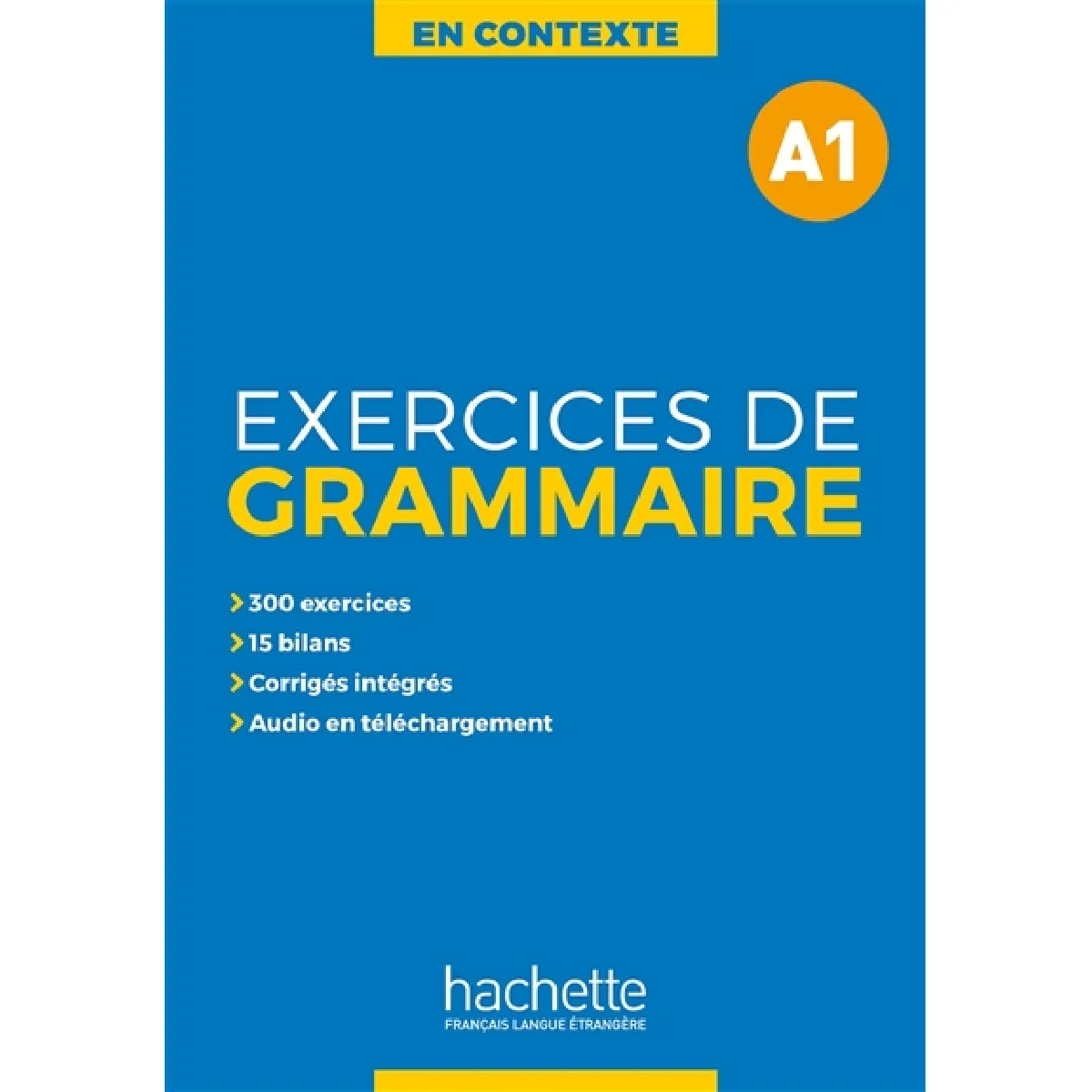 En contexte : exercices de grammaire, niveau A1