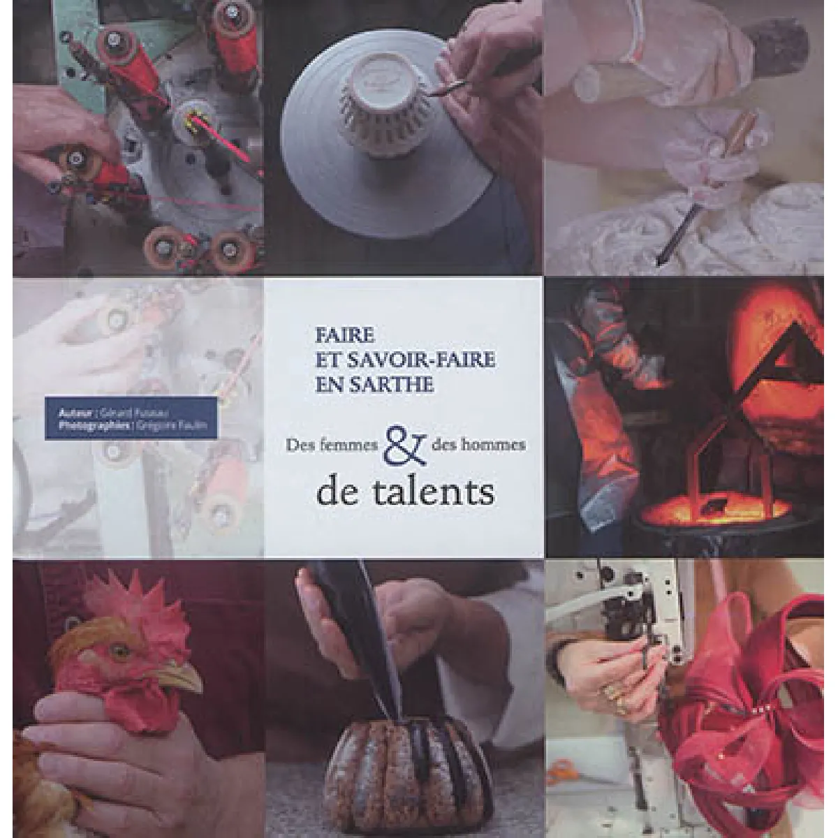 Faire et savoir-faire en Sarthe : des femmes & des hommes de talents