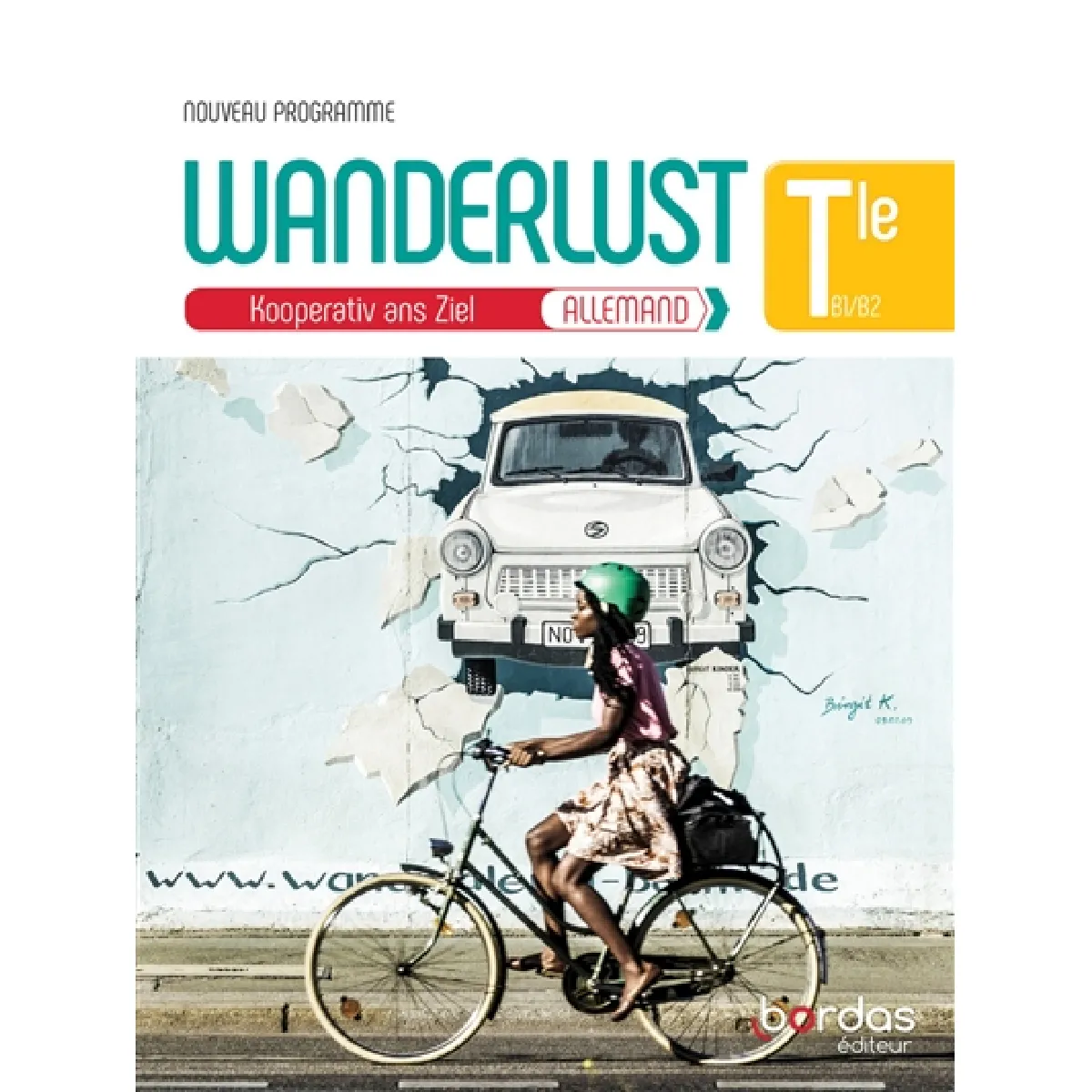Wanderlust, Kooperativ ans Ziel, allemand terminale B1-B2, : manuel de l'élève : nouveau programme