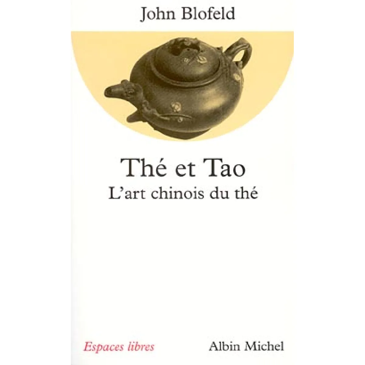 Thé et tao : l'art chinois du thé