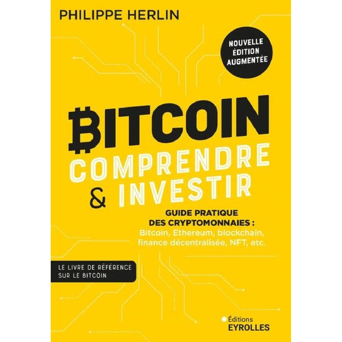 Bitcoin, comprendre & investir : guide pratique des cryptomonnaies :  bitcoin, Ethereum, blockchain, finance décentralisée, NFT, etc. - Economie  - Rue du Commerce