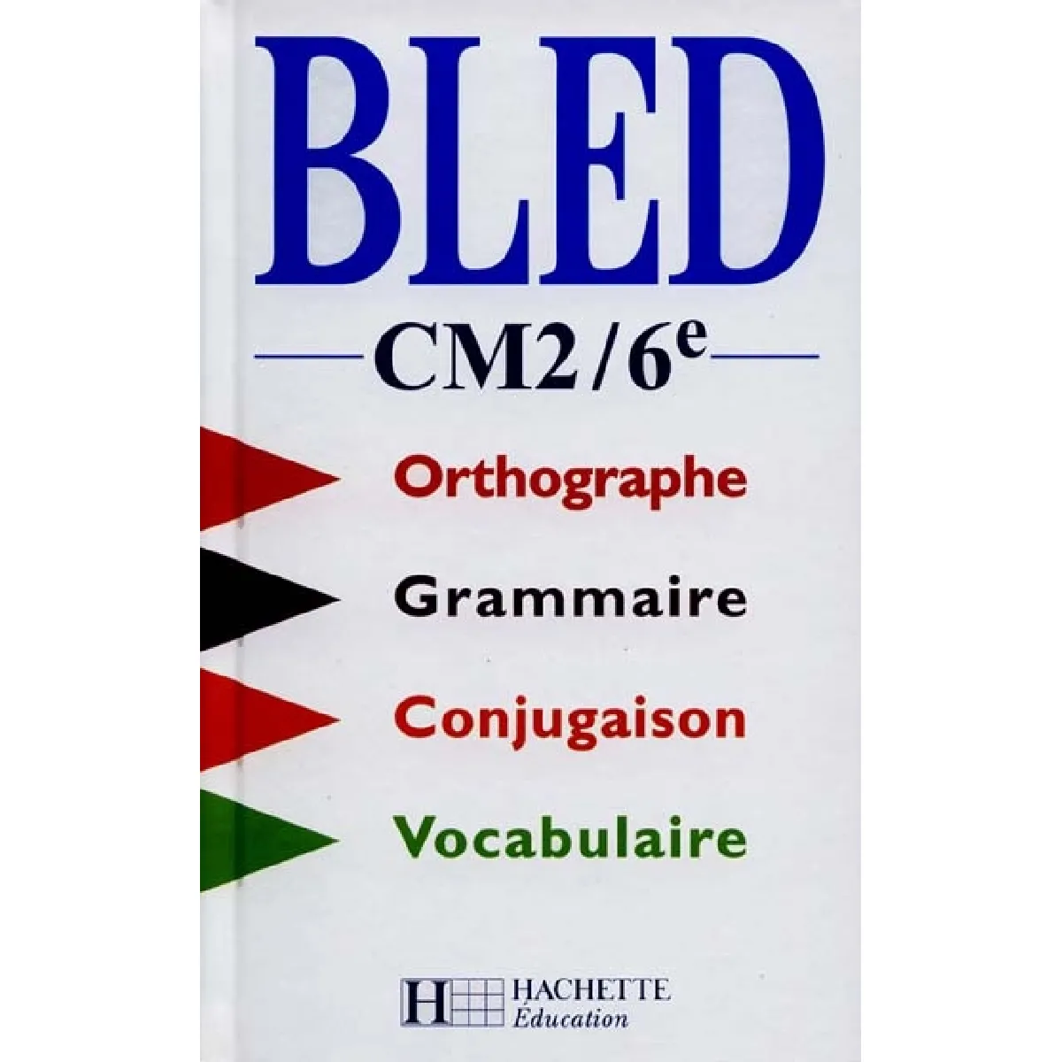 Bled, CM2-6e : orthographe, conjugaison, grammaire, vocabulaire