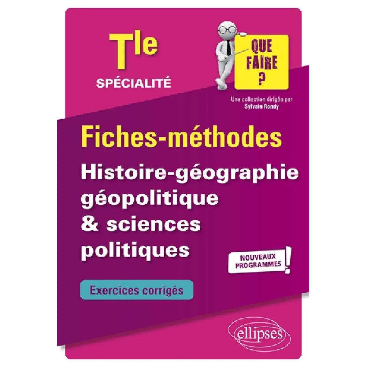 Spécialité histoire géographie, géopolitique et sciences politiques terminale : fiches-méthodes, exercices corrigés : nouveaux programmes