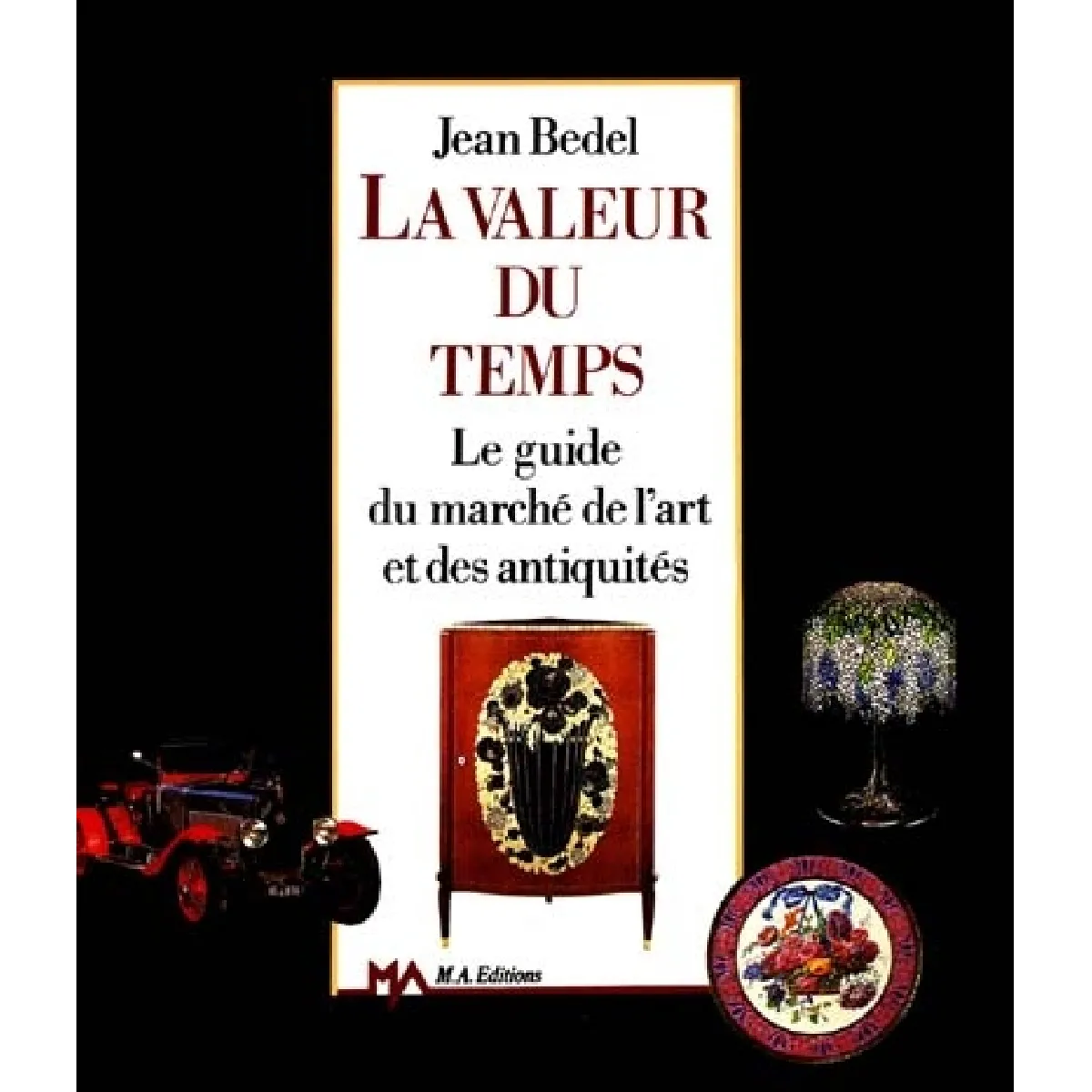 La Valeur du temps : le guide du marché de l'art et des antiquités