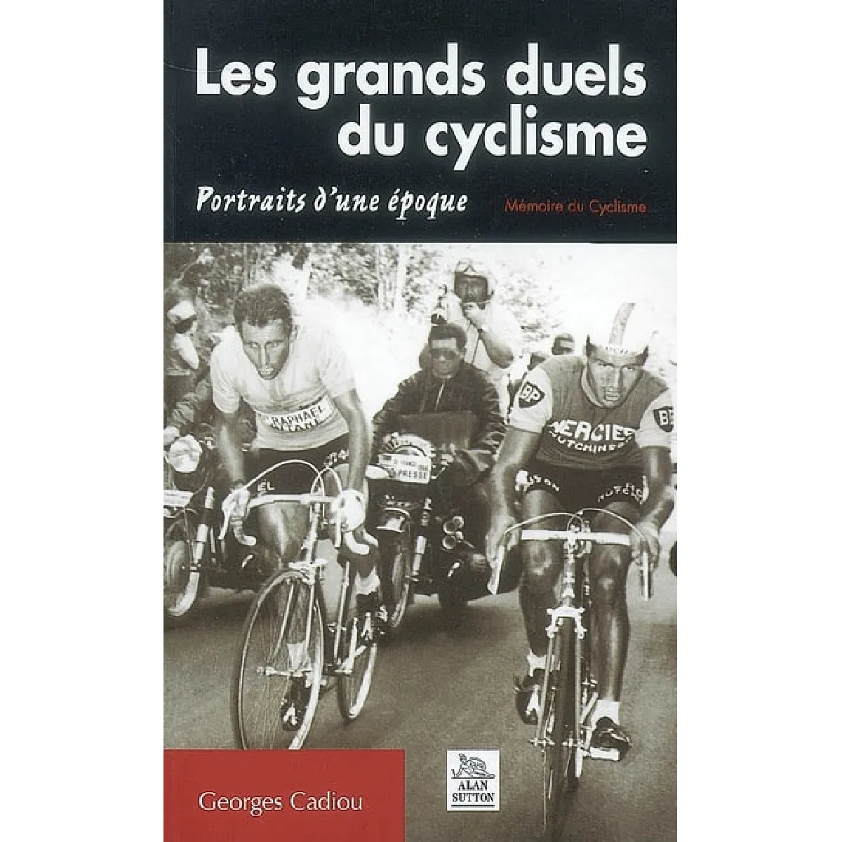 Les grands duels du cyclisme : portraits d'une époque