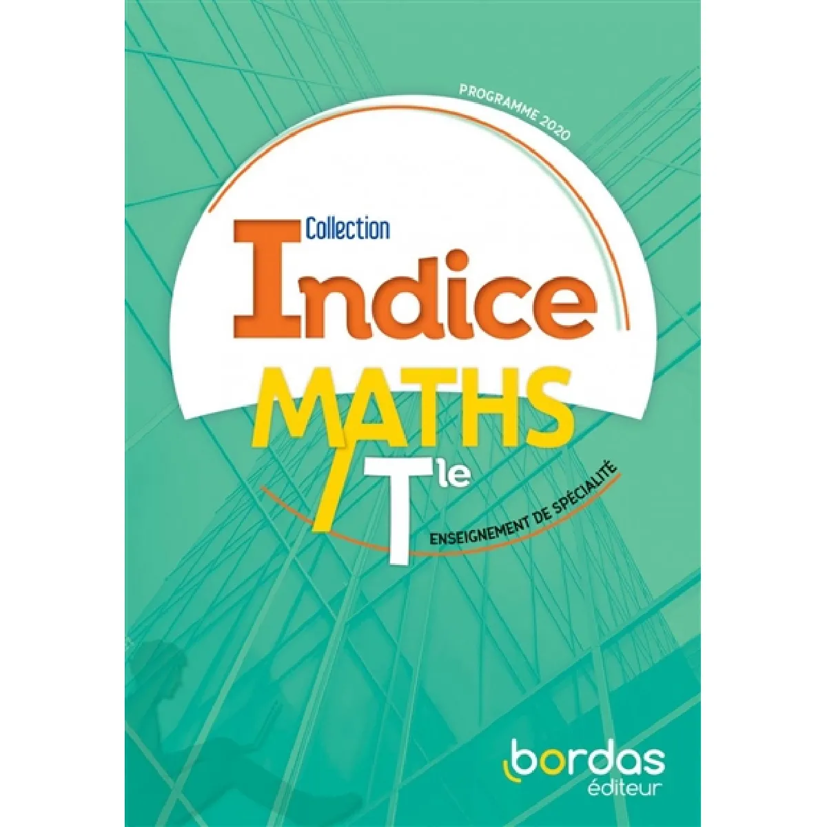 Maths terminale, enseignement de spécialité : manuel de l'élève : programme 2020