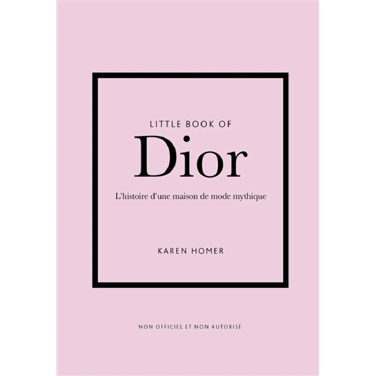 Little book of Dior : l'histoire d'une maison de mode mythique