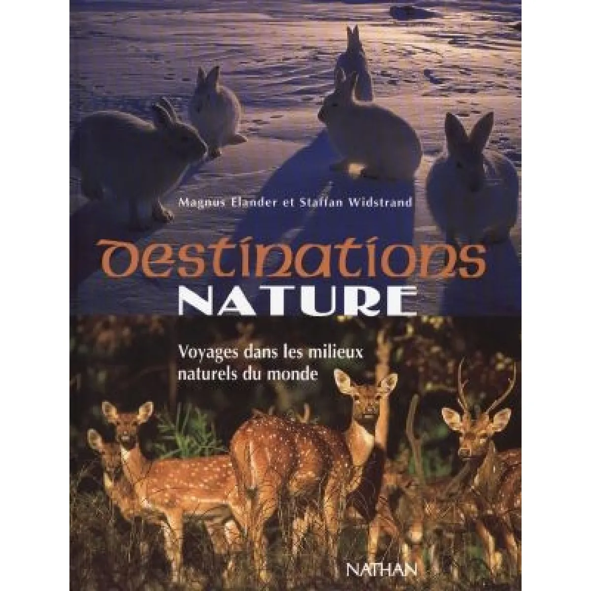 Destinations nature : voyages dans les milieux naturels du monde