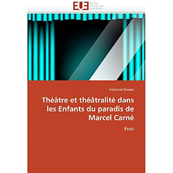 Théâtre et théâtralité dans les Enfants du paradis de Marcel Carné: Essai 