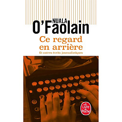 Ce regard en arrière : et autres écrits journalistiques - Occasion