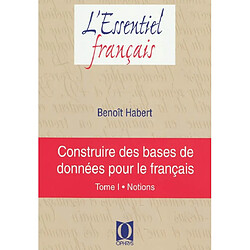 Construire des bases de données pour le français. Vol. 1. Notions - Occasion