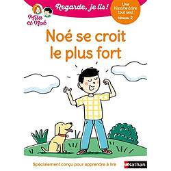 Noé se croit le plus fort : une histoire à lire tout seul, niveau 2