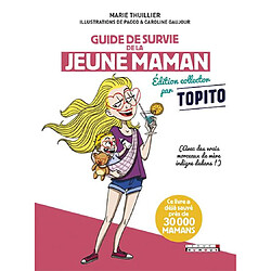 Guide de survie de la jeune maman : avec des vrais morceaux de mère indigne dedans !