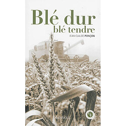 Blé dur, blé tendre